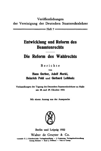 Entwicklung und Reform des Beamtenrechts. Die Reform des Wahlrechts: Verhandlungen der Tagung der Deutschen Staatsrechtslehrer zu Halle am 28. und 29. Oktober 1931. Mit einem Auszug aus der Aussprache
