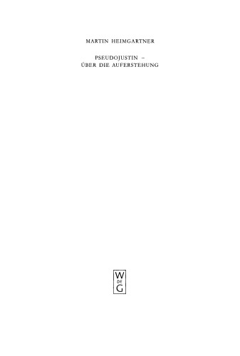 Pseudojustin – Über die Auferstehung: Text und Studie