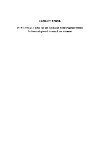 Die Bedeutung der Lehre von den subjektiven Rechtfertigungselementen für Methodologie und Systematik des Strafrechts