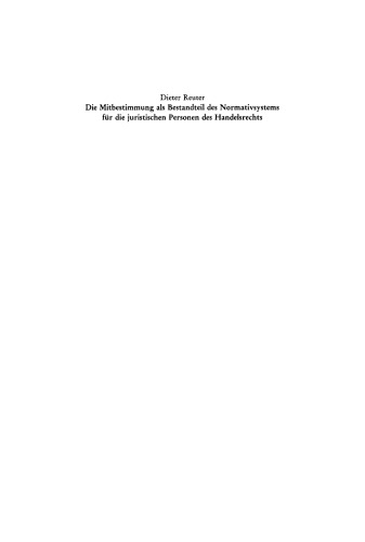 Die Mitbestimmung als Bestandteil des Normativsystems für die juristischen Personen des Handelsrechts: Eine Theorie der Mitbestimmung im Unternehmen nach geltendem Recht. Vortrag gehalten vor der Juristischen Gesellschaft zu Berlin am 21. Januar 1987