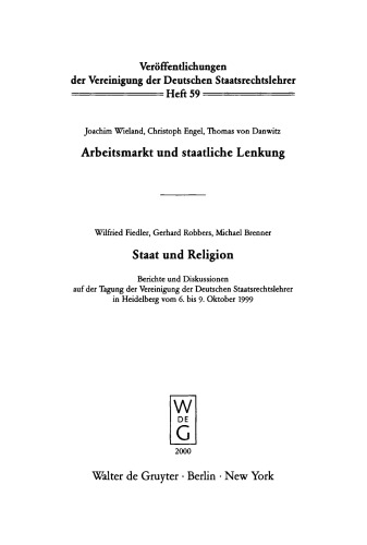 Arbeitsmarkt und staatliche Lenkung. Staat und Religion: Berichte und Diskussionen auf der Tagung der Vereinigung der Deutschen Staatsrechtslehrer in Heidelberg vom 6. bis 9. Oktober 1999