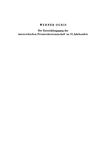 Der Entwicklungsgang der Österreichischen Privatrechtswissenschaft im 19. Jahrhundert: Vortrag gehalten vor der Berliner Juristischen Gesellschaft am 13. Dezember 1967