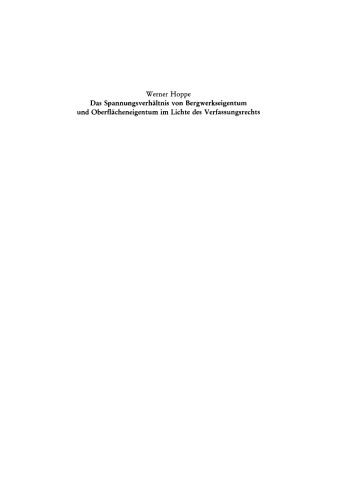 Das Spannungsverhältnis von Bergwerkseigentum und Oberflächeneigentum im Lichte des Verfassungsrechts: Vortrag gehalten vor der Juristischen Gesellschaft zu Berlin am 17. Oktober 1990