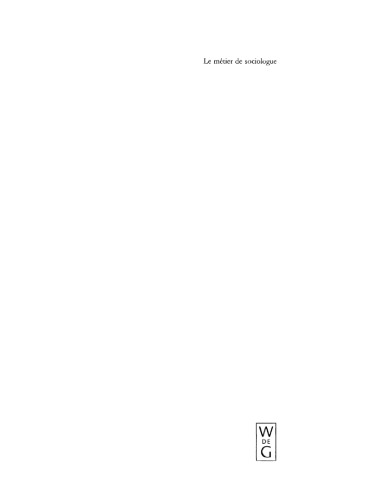 Le métier de sociologue: Préalables épistémologiques. Contient un entretien avec Pierre Bourdieu recueilli par Beate Krais