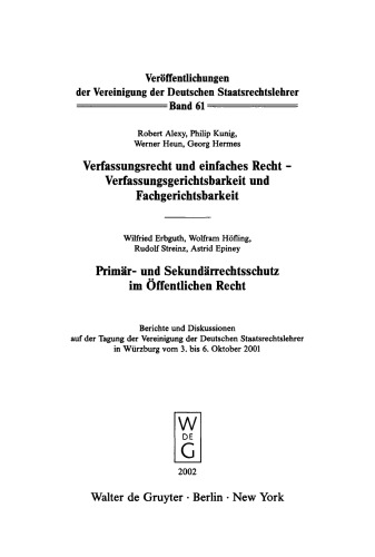 Verfassungsrecht und einfaches Recht - Verfassungsgerichtsbarkeit und Fachgerichtsbarkeit. Primär- und Sekundärrechtsschutz im Öffentlichen Recht: Berichte und Diskussionen auf der Tagung der Vereinigung der Deutschen Staatsrechtslehrer in Würzburg vom 3. bis 6. Oktober 2001