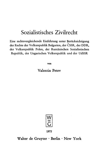 Sozialistisches Zivilrecht: Eine rechtsvergleichende Einführung unter Berücksichtigung der Rechte der Volksrepublik Bulgarien, der CSSR, der DDR, der Volksrepublik Polen, der Rumänischen Sozialistischen Republik, der Ungarischen Volksrepublik und der UdSSR