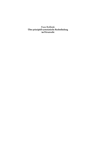 Über prinzipiell-systematische Rechtsfindung im Privatrecht: Vortrag gehalten vor der Juristischen Gesellschaft zu Berlin am 17. Mai 1995