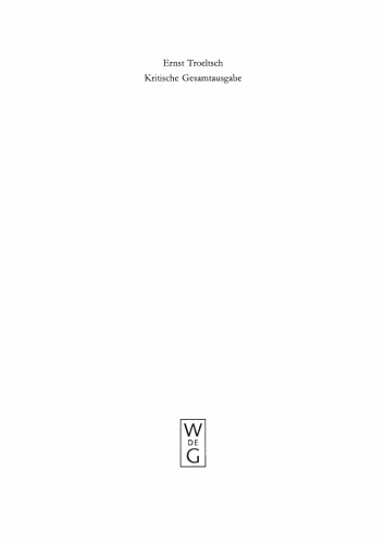 Kritische Gesamtausgabe. Band 16,1+2 Der Historismus und seine Probleme: Erstes Buch: Das logische Problem der Geschichtsphilosophie (1922)
