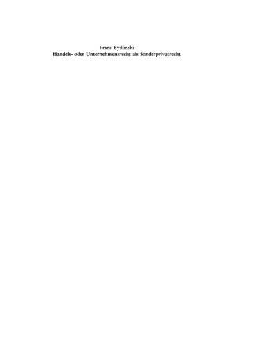 Handels- oder Unternehmensrecht als Sonderprivatrecht: Ein Modellbeispiel für die systematische und methodologische Grundlagendiskussion. Vortrag gehalten vor der Juristischen Gesellschaft zu Berlin am 7. März 1990
