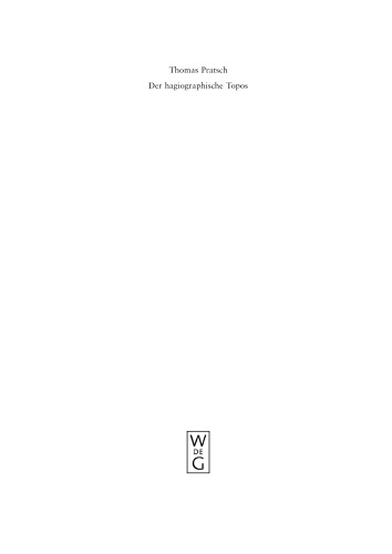 Der hagiographische Topos: Griechische Heiligenviten in mittelbyzantinischer Zeit