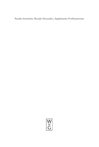 Pseudo-Aristoteles (Pseudo-Alexander), Supplementa Problematorum: A new edition of the Greek text with introduction and annotated translation