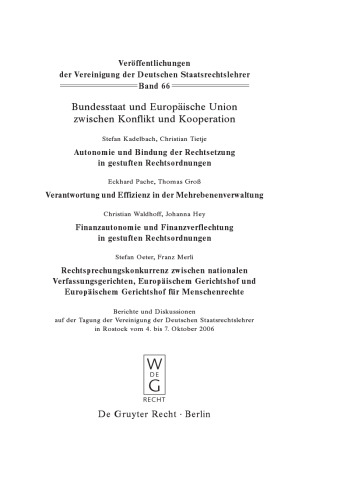 Bundesstaat und Europäische Union zwischen Konflikt und Kooperation: Berichte und Diskussionen auf der Tagung der Vereinigung der Deutschen Staatsrechtslehrer in Rostock vom 4. bis 7. Oktober 2006