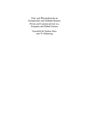 Zivil- und Wirtschaftsrecht im Europäischen und Globalen Kontext / Private and Commercial Law in a European and Global Context: Festschrift für Norbert Horn zum 70. Geburtstag