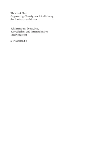 Gegenseitige Verträge nach Aufhebung des Insolvenzverfahrens: Ansprüche aus gegenseitigen "schwebenden" Verträgen gem. § 103 InsO nach vollzogener Schlussverteilung (§ 200 Abs. 1 InsO) und rechtskräftig bestätigtem Insolvenzplan (§ 258 Abs. 1 InsO)