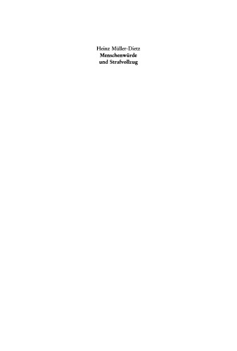 Menschenwürde und Strafvollzug: Erweiterte Fassung eines Vortrages gehalten vor der Juristischen Gesellschaft zu Berlin am 20. Oktober 1993