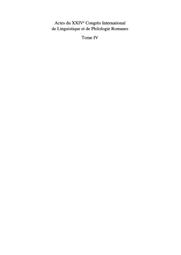 Actes du XXIV Congrès International de Linguistique et de Philologie Romanes: Tome IV