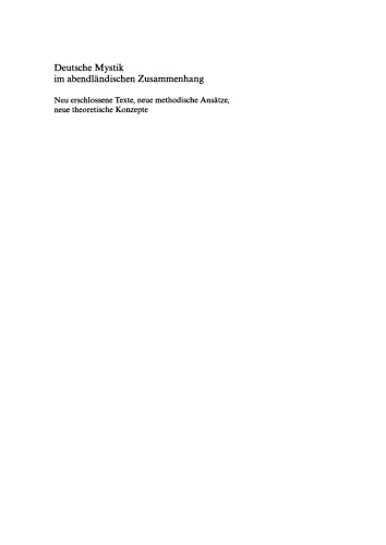 Deutsche Mystik im abendländischen Zusammenhang: Neu erschlossene Texte, neue methodische Ansätze, neue theoretische Konzepte. Kolloquium Kloster Fischingen 1998