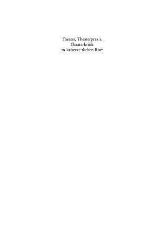 Theater, Theaterpraxis, Theaterkritik im kaiserzeitlichen Rom: Kolloquium anlässlich des 70. Geburtstages von Prof. Dr. Peter Lebrecht Schmidt, 24./25. Juli 2003, Universität Konstanz