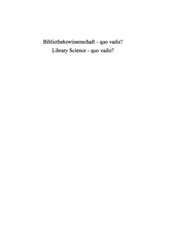 Bibliothekswissenschaft - quo vadis? / Library Science - quo vadis ?: Eine Disziplin zwischen Traditionen und Visionen: Programme - Modelle - Forschungsaufgaben / A Discipline between Challenges and Opportunities: Programs - Models - Research Assignments