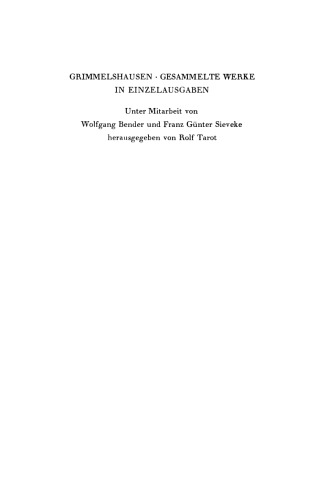 Gesammelte Werke in Einzelausgaben. Der Abentheurliche Simplicissimus Teutsch und Continuatio des abentheurlichen Simplicissimus: Abdruck der beiden Erstausg. (1669) mit den Varianten der ihnen sprachlich nahestehenden Ausgaben