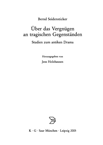 Über das Vergnügen an tragischen Gegenständen: Studien zum antiken Drama