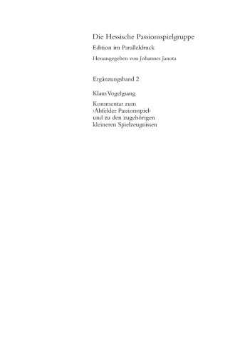 Die Hessische Passionsspielgruppe: Ergänzungsband 2 Kommentar zum 'Alsfelder Passionsspiel' und den zugehörigen kleineren Spielzeugnissen