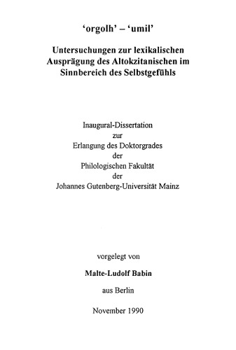 'orgolh' - 'umil': Untersuchungen zur lexikalischen Ausprägung des Altokzitanischen im Sinnbereich des Selbstgefühls