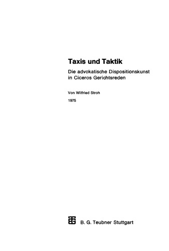 Taxis und Taktik: Die advokatische Dispositionskunst in Ciceros Gerichtsreden