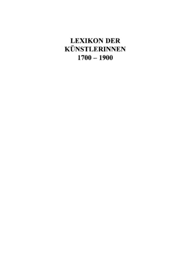 Lexikon der Künstlerinnen 1700-1900: Deutschland, Österreich, Schweiz