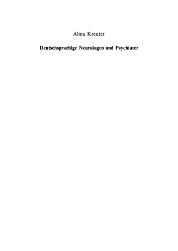 Deutschsprachige Neurologen und Psychiater: Ein biographisch-bibliographisches Lexikon von den Vorläufern bis zur Mitte des 20. Jahrhunderts