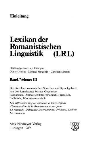 Lexikon der Romanistischen Linguistik (LRL): Band III Die einzelnen romanischen Sprachen und Sprachgebiete von der Renaissance bis zur Gegenwart: Rumänisch, Dalmatisch / Istroromanisch, Friaulisch, Ladinisch, Bündnerromanisch