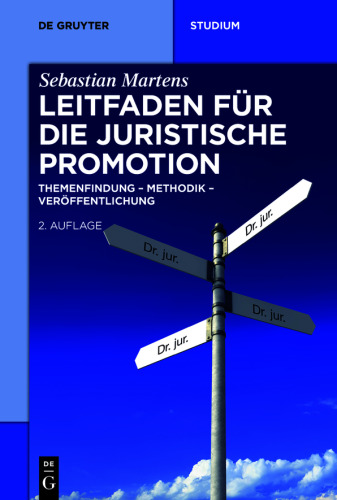 Leitfaden für die juristische Promotion: Themenfindung – Methodik – Veröffentlichung