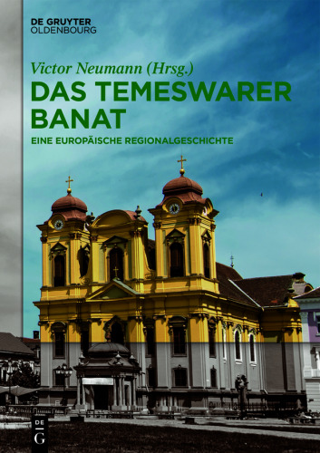 Das Temeswarer Banat: Eine europäische Regionalgeschichte