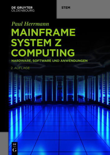Mainframe System z Computing: Hardware, Software und Anwendungen