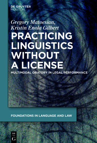 Practicing Linguistics Without a License: Multimodal Oratory in Legal Performance