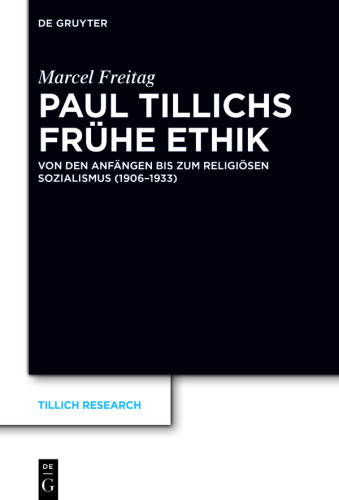 Paul Tillichs frühe Ethik: Von den Anfängen bis zum Religiösen Sozialismus (1906–1933)