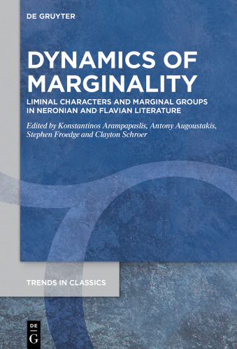 Dynamics Of Marginality: Liminal Characters and Marginal Groups in Neronian and Flavian Literature