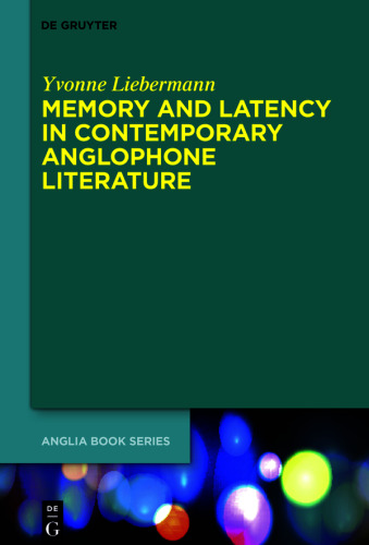 Memory and Latency in Contemporary Anglophone Literature