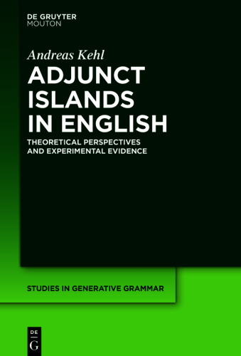 Adjunct Islands in English: Theoretical Perspectives and Experimental Evidence