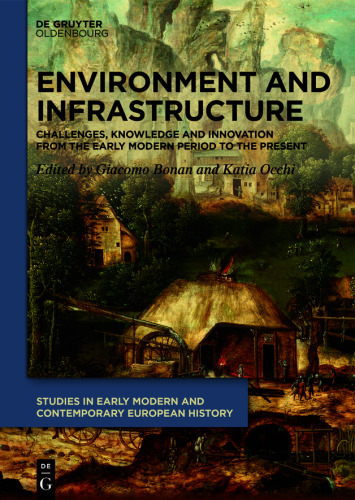 Environment and Infrastructure: Challenges, Knowledge and Innovation from the Early Modern Period to the Present