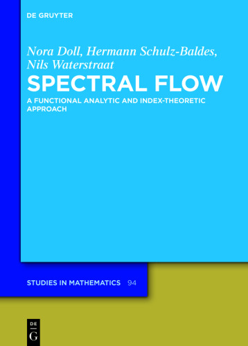 Spectral Flow: A Functional Analytic and Index-Theoretic Approach