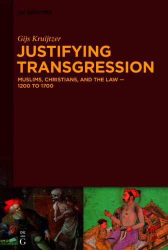 Justifying Transgression: MUSLIMS, CHRISTIANS, AND THE LAW – 1200 to 1700