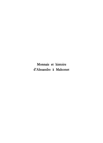 Études d’économie médiévale: Tome 1 Monnaie et histoire d’Alexandre à Mahomet