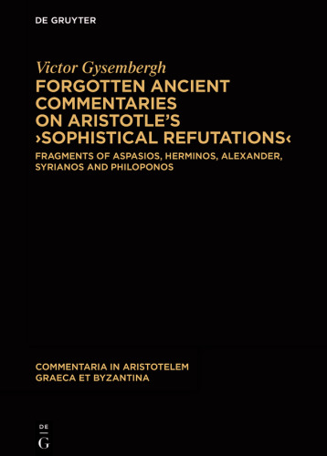 Forgotten Ancient Commentaries on Aristotle's Sophistical Refutations
