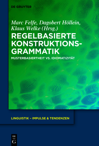 Regelbasierte Konstruktionsgrammatik: Musterbasiertheit vs. Idiomatizität