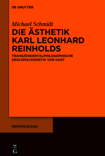 Die Ästhetik Karl Leonhard Reinholds: Transzendentalphilosophische Geschmackskritik vor Kant