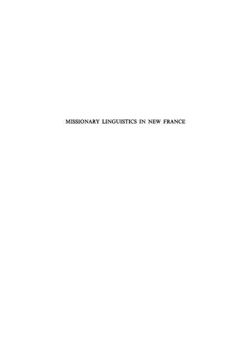 Missionary Linguistics in New France: A Study of Seventeenth- and Eighteenth-Century Descriptions of American Indian Languages