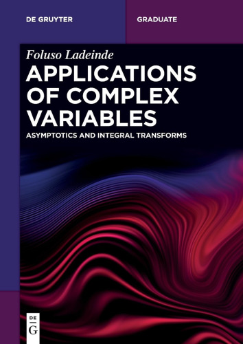 Applications of Complex Variables. Asymptotics and Integral Transforms