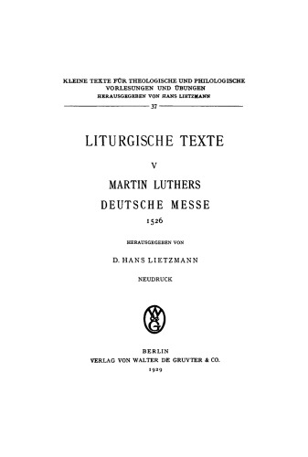 Liturgische Texte: Band 5 Martin Luthers Deutsche Messe 1526