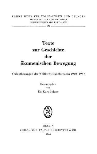 Texte zur Geschichte der ökumenischen Bewegung: Verlautbarungen der Weltkirchenkonferenzen 1910–1947